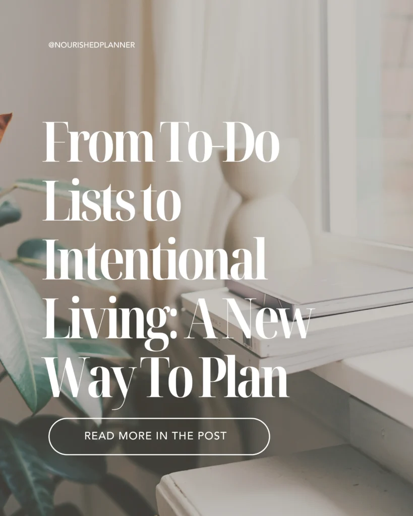 Featured Image for Nourished Planner Article From To-Do Lists to Intentional Living: A New Way To Plan