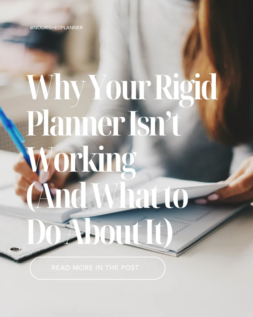 Featured Image for Nourished Planner Article Why Your Rigid Planner Isn’t Working (And What to Do About It)